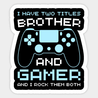 Older brother and gamer funny gaming brother teen gamer Sticker